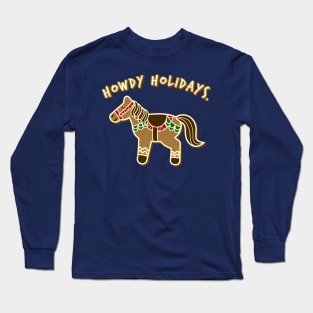 Howdy Holidays - Gingerbread Christmas Horse Long Sleeve T-Shirt